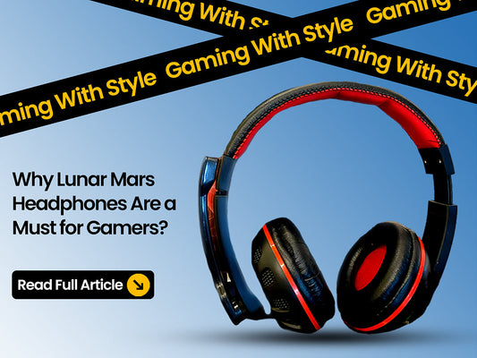 Gaming with Style: Why Lunar Mars Headphones Are a Must for Gamers